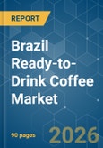 Brazil Ready-to-Drink (RTD) Coffee - Market Share Analysis, Industry Trends & Statistics, Growth Forecasts (2026-2031)- Product Image