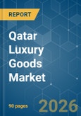 Qatar Luxury Goods - Market Share Analysis, Industry Trends & Statistics, Growth Forecasts (2026-2031)- Product Image