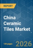 China Ceramic Tiles - Market Share Analysis, Industry Trends & Statistics, Growth Forecasts (2026-2031)- Product Image