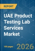 UAE Product Testing Lab Services - Market Share Analysis, Industry Trends & Statistics, Growth Forecasts (2026-2031)- Product Image