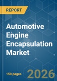 Automotive Engine Encapsulation - Market Share Analysis, Industry Trends & Statistics, Growth Forecasts (2026-2031)- Product Image
