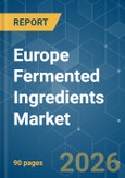 Europe Fermented Ingredients - Market Share Analysis, Industry Trends & Statistics, Growth Forecasts (2026-2031)- Product Image