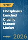 Phosphorus Enriched Organic Manure - Market Share Analysis, Industry Trends & Statistics, Growth Forecasts (2026-2031)- Product Image