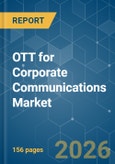 OTT for Corporate Communications - Market Share Analysis, Industry Trends & Statistics, Growth Forecasts (2026-2031)- Product Image