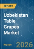 Uzbekistan Table Grapes - Market Share Analysis, Industry Trends & Statistics, Growth Forecasts (2026-2031)- Product Image