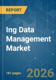 Ing Data Management Market - Market Share Analysis, Industry Trends & Statistics, Growth Forecasts (2026-2031)- Product Image