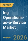 Ing Operations-as-a-Service Market - Market Share Analysis, Industry Trends & Statistics, Growth Forecasts (2026-2031)- Product Image