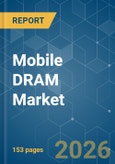Mobile DRAM - Market Share Analysis, Industry Trends & Statistics, Growth Forecasts (2026-2031)- Product Image