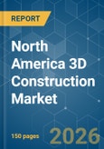 North America 3D Construction - Market Share Analysis, Industry Trends & Statistics, Growth Forecasts (2026-2031)- Product Image