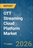 OTT Streaming Cloud Platform - Market Share Analysis, Industry Trends & Statistics, Growth Forecasts (2026-2031)- Product Image