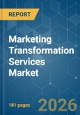 Marketing Transformation Services Market - Market Share Analysis, Industry Trends & Statistics, Growth Forecasts (2026-2031)- Product Image