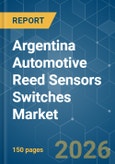 Argentina Automotive Reed Sensors Switches - Market Share Analysis, Industry Trends & Statistics, Growth Forecasts (2026-2031)- Product Image