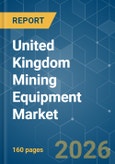 United Kingdom Mining Equipment - Market Share Analysis, Industry Trends & Statistics, Growth Forecasts (2026-2031)- Product Image