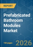Prefabricated Bathroom Modules - Market Share Analysis, Industry Trends & Statistics, Growth Forecasts (2026-2031)- Product Image