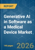 Generative AI in Software as a Medical Device (SaMD) - Market Share Analysis, Industry Trends & Statistics, Growth Forecasts (2026-2031)- Product Image