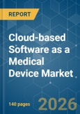 Cloud-based Software as a Medical Device (SaMD) - Market Share Analysis, Industry Trends & Statistics, Growth Forecasts (2026-2031)- Product Image
