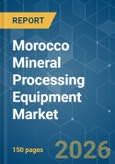 Morocco Mineral Processing Equipment - Market Share Analysis, Industry Trends & Statistics, Growth Forecasts (2026-2031)- Product Image