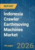 Indonesia Crawler Earthmoving Machines - Market Share Analysis, Industry Trends & Statistics, Growth Forecasts (2026-2031)- Product Image