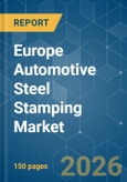 Europe Automotive Steel Stamping - Market Share Analysis, Industry Trends & Statistics, Growth Forecasts (2026-2031)- Product Image