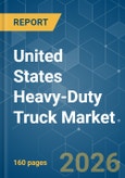 United States Heavy-Duty Truck - Market Share Analysis, Industry Trends & Statistics, Growth Forecasts (2026-2031)- Product Image
