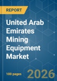 United Arab Emirates Mining Equipment - Market Share Analysis, Industry Trends & Statistics, Growth Forecasts (2026-2031)- Product Image