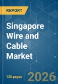 Singapore Wire and Cable - Market Share Analysis, Industry Trends & Statistics, Growth Forecasts (2026-2031)- Product Image