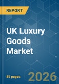 UK Luxury Goods - Market Share Analysis, Industry Trends & Statistics, Growth Forecasts (2026-2031)- Product Image