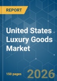 United States Luxury Goods - Market Share Analysis, Industry Trends & Statistics, Growth Forecasts (2026-2031)- Product Image