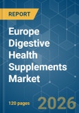 Europe Digestive Health Supplements - Market Share Analysis, Industry Trends & Statistics, Growth Forecasts (2026-2031)- Product Image