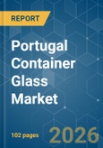 Portugal Container Glass - Market Share Analysis, Industry Trends & Statistics, Growth Forecasts (2026-2031)- Product Image