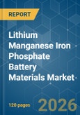 Lithium Manganese Iron Phosphate (LMFP) Battery Materials - Market Share Analysis, Industry Trends & Statistics, Growth Forecasts (2026-2031)- Product Image