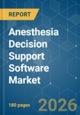 Anesthesia Decision Support Software - Market Share Analysis, Industry Trends & Statistics, Growth Forecasts (2026-2031)- Product Image