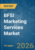 BFSI Marketing Services Market - Market Share Analysis, Industry Trends & Statistics, Growth Forecasts (2026-2031)- Product Image