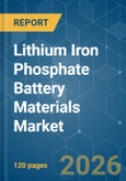 Lithium Iron Phosphate (LFP) Battery Materials - Market Share Analysis, Industry Trends & Statistics, Growth Forecasts (2026-2031)- Product Image
