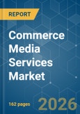Commerce Media Services - Market Share Analysis, Industry Trends & Statistics, Growth Forecasts (2026-2031)- Product Image