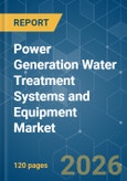 Power Generation Water Treatment Systems and Equipment - Market Share Analysis, Industry Trends & Statistics, Growth Forecasts (2026-2031)- Product Image