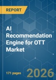 AI Recommendation Engine for OTT - Market Share Analysis, Industry Trends & Statistics, Growth Forecasts (2026-2031)- Product Image