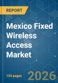 Mexico Fixed Wireless Access - Market Share Analysis, Industry Trends & Statistics, Growth Forecasts (2026-2031)- Product Image
