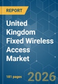 United Kingdom Fixed Wireless Access - Market Share Analysis, Industry Trends & Statistics, Growth Forecasts (2026-2031)- Product Image