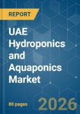 UAE Hydroponics and Aquaponics - Market Share Analysis, Industry Trends & Statistics, Growth Forecasts (2026-2031)- Product Image