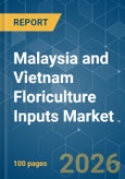 Malaysia and Vietnam Floriculture Inputs - Market Share Analysis, Industry Trends & Statistics, Growth Forecasts (2026-2031)- Product Image