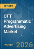 OTT Programmatic Advertising - Market Share Analysis, Industry Trends & Statistics, Growth Forecasts (2026-2031)- Product Image