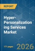 Hyper-Personalization ing Services Market - Market Share Analysis, Industry Trends & Statistics, Growth Forecasts (2026-2031)- Product Image
