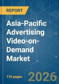 Asia-Pacific Advertising Video-on-Demand - Market Share Analysis, Industry Trends & Statistics, Growth Forecasts (2026-2031)- Product Image