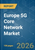Europe 5G Core Network - Market Share Analysis, Industry Trends & Statistics, Growth Forecasts (2026-2031)- Product Image