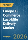 Europe E-Commerce Last-Mile Delivery - Market Share Analysis, Industry Trends & Statistics, Growth Forecasts (2026-2031)- Product Image