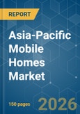 Asia-Pacific Mobile Homes - Market Share Analysis, Industry Trends & Statistics, Growth Forecasts (2026-2031)- Product Image