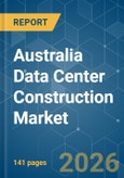 Australia Data Center Construction - Market Share Analysis, Industry Trends & Statistics, Growth Forecasts (2026-2031)- Product Image