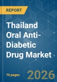 Thailand Oral Anti-Diabetic Drug - Market Share Analysis, Industry Trends & Statistics, Growth Forecasts (2026-2031)- Product Image