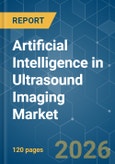 Artificial Intelligence in Ultrasound Imaging - Market Share Analysis, Industry Trends & Statistics, Growth Forecasts (2026-2031)- Product Image